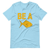 BE A GOLDFISH. Unisex t-shirt