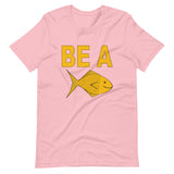 BE A GOLDFISH. Unisex t-shirt