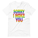 SORRY I WOKE YOU. Unisex t-shirt