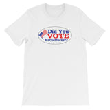 DID YOU VOTE ?!?  t-shirt