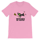 WITCHES BE TRIPPIN'  t-shirt