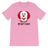 IT ISN'T FUNNY  t-shirt