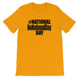 NATIONAL NO NATIONAL DAY DAY t-shirt