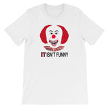 IT ISN'T FUNNY  t-shirt