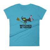 WITCHES BE TRIPPIN' women's t-shirt