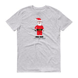 SANTA WILL CUT YOU  t-shirt