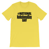 NATIONAL NO NATIONAL DAY DAY t-shirt