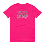 SKATERS GONNA SKATE t-shirt