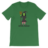 WITCH, PLEASE!  t-shirt