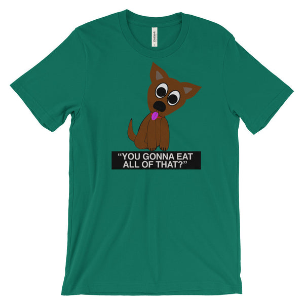 YOU GONNA EAT ALL THAT t-shirt