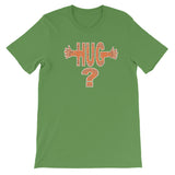 HUG? t-shirt