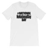 NATIONAL NO NATIONAL DAY DAY t-shirt