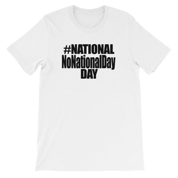 NATIONAL NO NATIONAL DAY DAY t-shirt