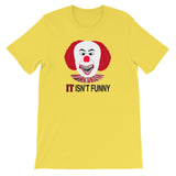 IT ISN'T FUNNY  t-shirt