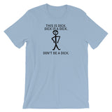 DON'T BE A DICK t-shirt