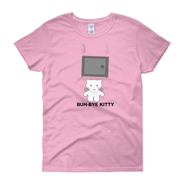 BUH-BYE KITTY - Safe   women's t-shirt