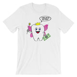 TOOTH FAIRY BELIEVES IN YOU  T-shirt