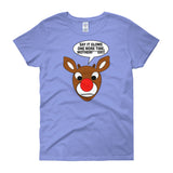 RUDOLPH SAY 'IT GLOWS' women's t-shirt