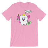 TOOTH FAIRY BELIEVES IN YOU  T-shirt