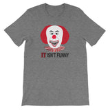 IT ISN'T FUNNY  t-shirt