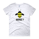 BE MINE? women's Bee-shirt