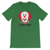 IT ISN'T FUNNY  t-shirt