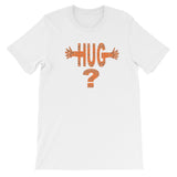 HUG? t-shirt