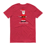 SANTA WILL CUT YOU II  t-shirt