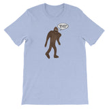 BIG FOOT BELIEVES IN YOU  t-shirt