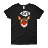 RUDOLPH SAY 'IT GLOWS' women's t-shirt