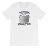 I'M NOT GOING TO BE IGNORED Movie Line t-shirt