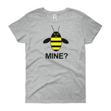 BE MINE? women's Bee-shirt