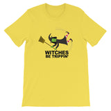 WITCHES BE TRIPPIN'  t-shirt