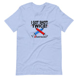 I GOT SHOT! TWICE!  Covid Vaccine T Shirt