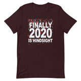 2020 IS HINDSIGHT  Unisex T-Shirt