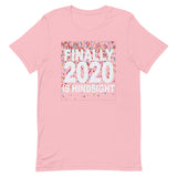 2020 IS HINDSIGHT  Unisex T-Shirt