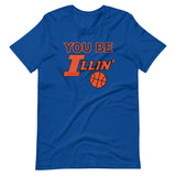 YOU BE ILLIN' Unisex T-Shirt