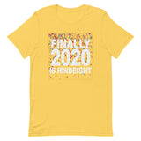 2020 IS HINDSIGHT  Unisex T-Shirt