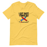 I GOT SHOT! TWICE!  Covid Vaccine T Shirt